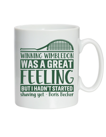 Winning Wimbledon Was a Great Feeling, but I Hadn’t Started Shaving Yet – Boris Becker!  10oz / 285ml, White Ceramic Mug, Microwave & Dishwasher Safe, Perfect For Your Morning Brew or Mid Match Drink