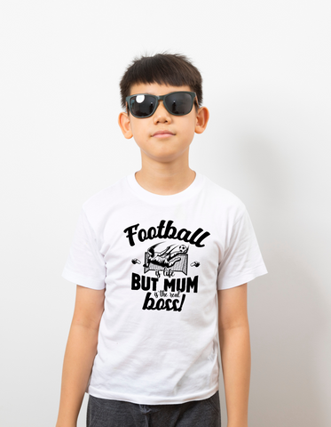 Football Is Life but Mum Is the Real Boss | Funny Football T-Shirt, Premium Fabric, Multiple Adult and Junior Sizes