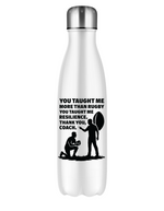 A white water bottle with the funny rugby saying on the front that reads 'You Taught Me More Than Rugby, You Taught Me Resilience. Thank You, Coach'