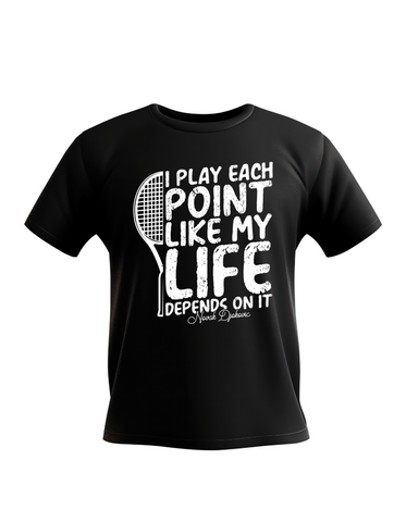 I Play Each Point Like My Life Depends on It – Novak Djokovic | Funny Tennis T-Shirt, Premium Fabric, Multiple Adult Sizes