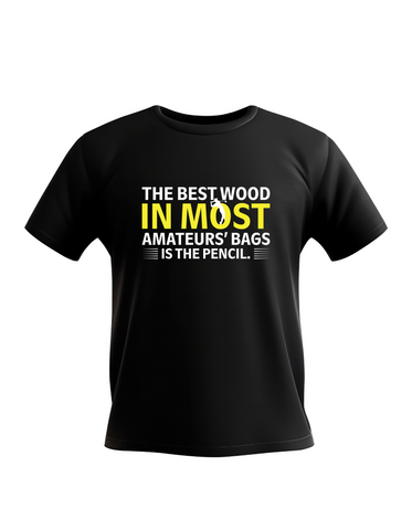 The Best Wood in Most Amateurs Bags, Is the Pencil | Funny Golf T-shirt