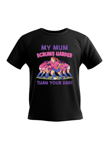 My Mum Scrums Harder Than Your Dad! | Funny Rugby T-shirt