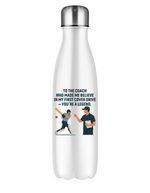 A white water bottle with the funny cricket coach saying on the front that reads 'To My Coach Who Made Me Believe in My First Cover Drive – You’re a Legend'