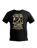 Black t-shirt with yellow text and rugby graphic on a white background, with the slogan on the front 'A Rugby Tour Is Like Sex. When It’s Good, It’s Great. When It’s Bad, It’s Still Pretty Good – Willie John McBride