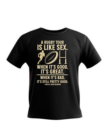 A Rugby Tour Is Like Sex. When It’s Good, It’s Great. When It’s Bad, It’s Still Pretty Good – Willie John McBride | Funny Rugby T-shirt