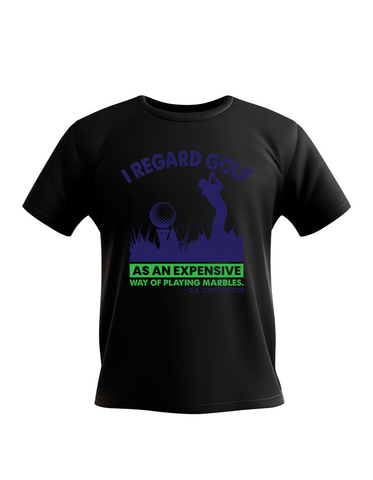 I Regard Golf as an Expensive Way of Playing Marbles – G.K Chesterton | Funny Golf T-shirt