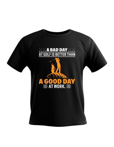 A Bad Day at Golf Is Better Than a Good Day at Work | Funny Golf T-shirt