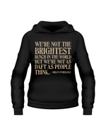 Black hoodie with gold text quote on a white background, with the slogan on the front 'We’re Not the Brightest Bunch in the World, but We’re Not As Daft as People Think – Brian O’Driscoll
