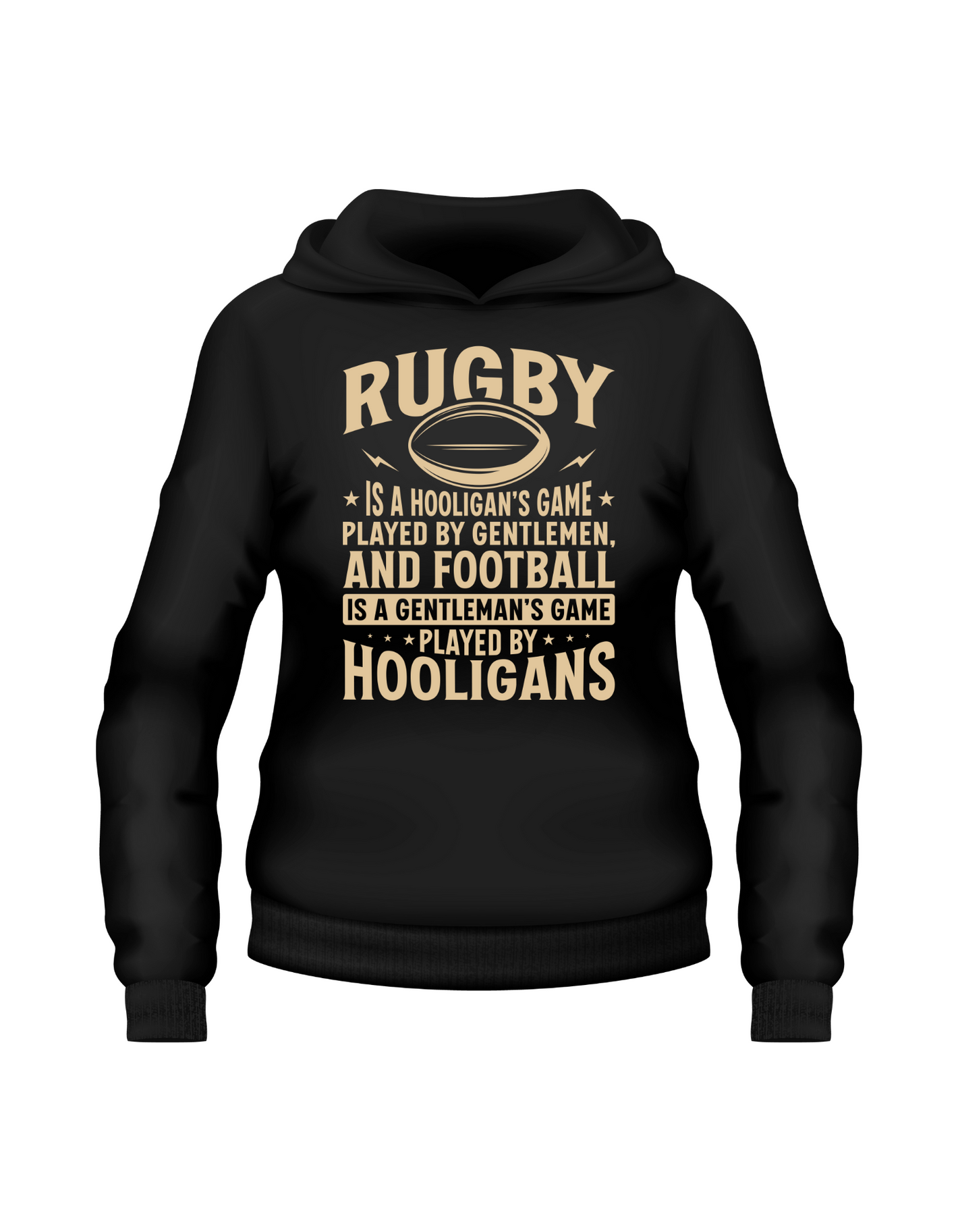 Black hoodie with gold text and rugby ball graphic on a white background, with slogan on the front saying 'Rugby Is a Hooligan’s Game Played by Gentleman, and Football Is a Gentleman’s Game Played by Hooligans