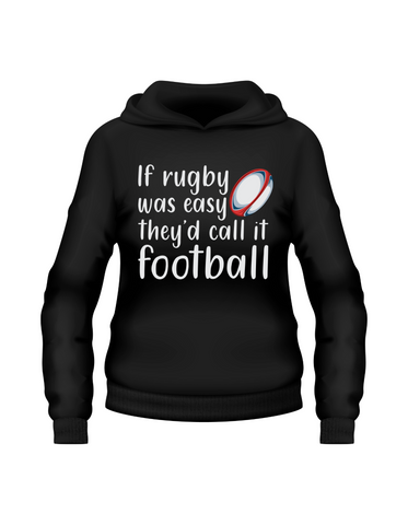 If Rugby Was Easy They’d Call It Football | Funny Rugby Hoodie