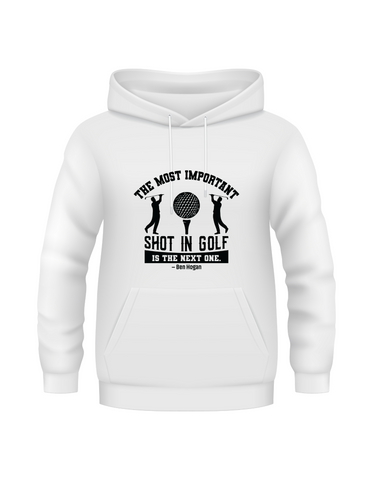 The Most Important Shot in Golf Is the Next One – Ben Hogan | Funny Golf Hoodie