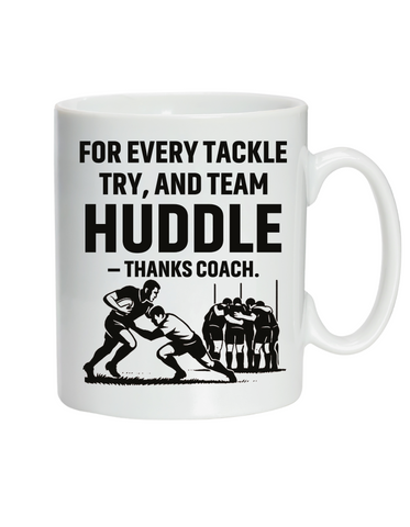 For Every Tackle, Try and Team Huddle – Thanks Coach | 10oz / 285ml, White Ceramic Mug, Microwave & Dishwasher Safe, Perfect For Your Coach's Morning Brew