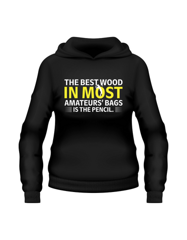 The Best Wood in Most Amateurs Bags, Is the Pencil | Funny Golf Hoodie