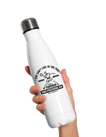 You Can’t Live in the Past, You’ve Got To Keep Looking Forward and Pressing On – Pete Sampras!  500ml Stainless Steel Water Bottles, Perfect For Boys, Girls and Adults