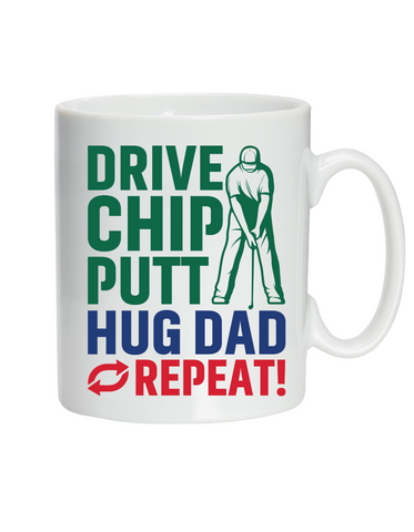 Drive Chip Putt Hug Dad Repeat! | Funny Golf Mug