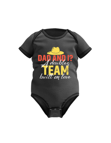 Dad and I? A Doubles Team Built on Love.  Funny Tennis Baby Bodysuit, Organic or In-Conversion to Organic Cotton, Self Fabric Bound Neckline, Cuffs and Leg Openings