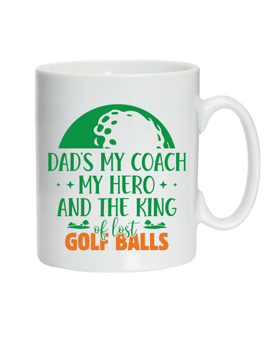 Dads My Coach, My Hero and the King of Lost Golf Balls | Funny Golf Mug