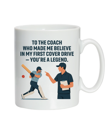 To My Coach Who Made Me Believe in My First Cover Drive – You’re a Legend | 10oz / 285ml, White Ceramic Mug, Microwave & Dishwasher Safe, Perfect For Your Coach's Morning Brew