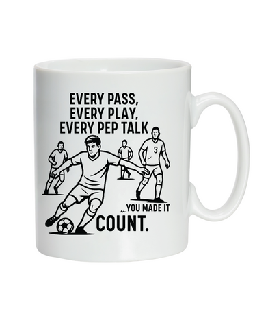 Every Pass, Every Play, Every Pep Talk, You Made It Count | 10oz / 285ml, White Ceramic Mug, Microwave & Dishwasher Safe, Perfect For Your Coaches Morning Brew