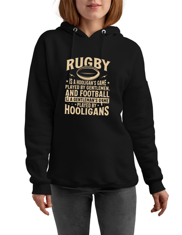 Rugby Is a Hooligan’s Game Played by Gentleman, and Football Is a Gentleman’s Game Played by Hooligans | Funny Rugby Hoodie