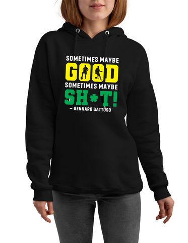 Sometimes Maybe Good Sometimes Maybe Sh*t – Gennaro Gattuso | Funny Football Hoodie, Premium Fabric, Multiple Junior and Adult Sizes