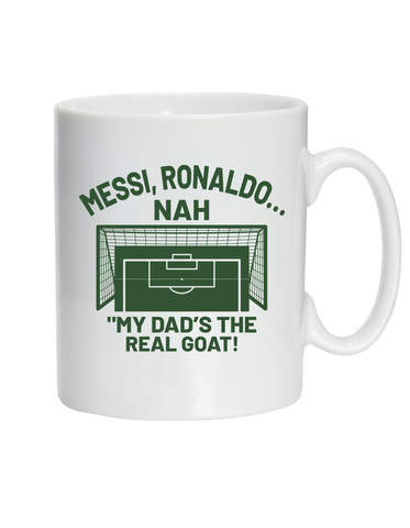 Messi, Ronaldo…Nah ’My Dads the Real Goat! | 10oz / 285ml, White Ceramic Mug, Microwave & Dishwasher Safe, Perfect For Your Morning Brew
