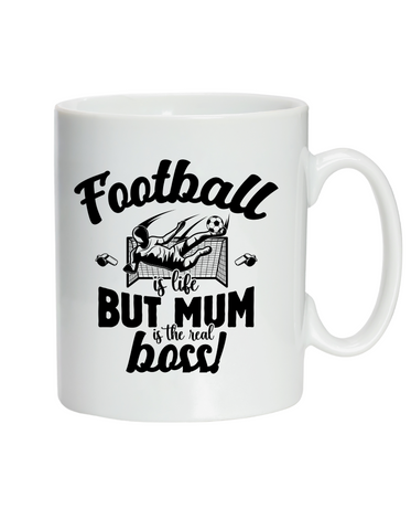 Football Is Life but Mum Is the Real Boss | 10oz / 285ml, White Ceramic Mug, Microwave & Dishwasher Safe, Perfect For Your Post Match Brew