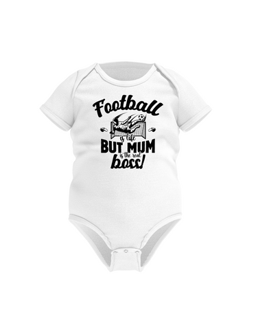 Football Is Life but Mum Is the Real Boss | Funny Football Baby Bodysuit, Organic or In-Conversion to Organic Cotton, Self Fabric Bound Neckline, Cuffs and Leg Openings