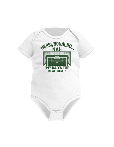 Messi, Ronaldo…Nah ’My Dads the Real Goat! | Funny Football Baby Bodysuit, Organic or In-Conversion to Organic Cotton, Self Fabric Bound Neckline, Cuffs and Leg Openings
