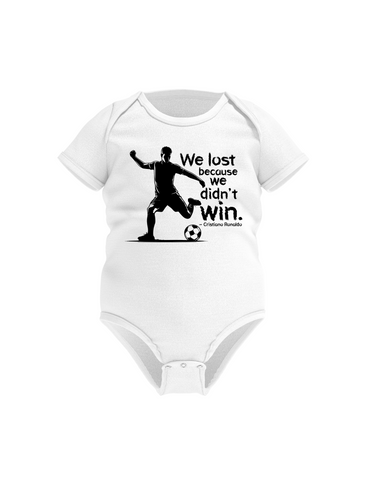 We Lost Because We Didn’t Win – Cristiano Ronaldo | Funny Football Baby Bodysuit, Organic or In-Conversion to Organic Cotton, Self Fabric Bound Neckline, Cuffs and Leg Openings