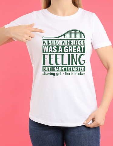 Winning Wimbledon Was a Great Feeling, but I Hadn’t Started Shaving Yet – Boris Becker!  Funny Tennis T-Shirt, Premium Fabric, Multiple Adult Sizes