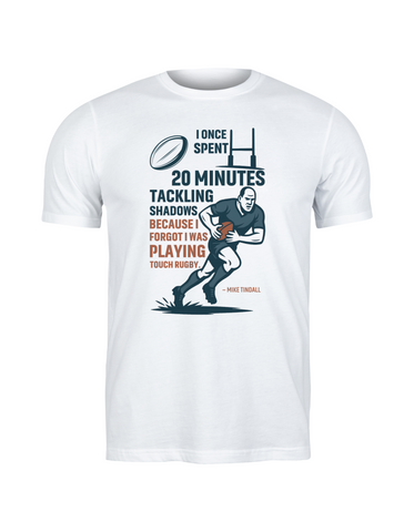 I Once Spent 20 Minutes Tackling Shadows Because I Forgot I Was Playing Touch Rugby – Mike Tindall | Funny Rugby T-shirt