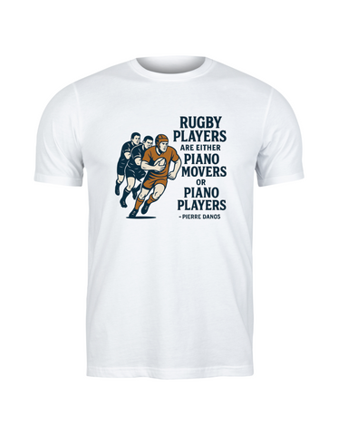 Rugby Players Are Either Piano Movers or Piano Players – Pierre Danos | Funny Rugby T-shirt