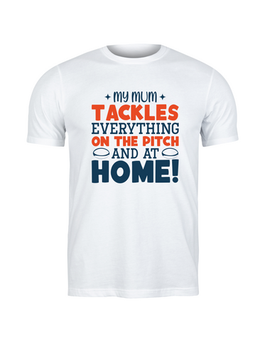 My Mum Tackles Everything on the Pitch and at Home! | Funny Rugby T-shirt