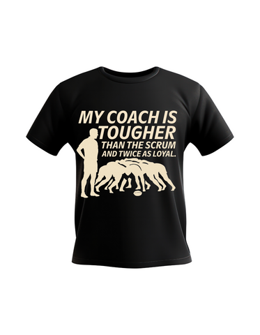 My Coach Is Tougher Than the Scrum and Twice As Loyal | Funny Rugby Coach T-shirt, Premium Fabric, Multiple Adult Sizes