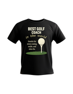 A black t-shirt with the funny golf saying on the front that reads 'Best Golf Coach in the World. Thanks for Every Swing, Smile and Slice Fix'