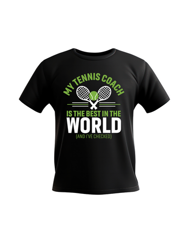 My Tennis Coach Is the Best in the World (and I’ve Checked) | Funny Tennis Coach T-shirt, Premium Fabric, Multiple Adult Sizes