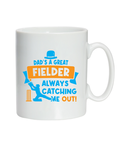Dads a Great Fielder, Always Catching me Out.  10oz / 285ml, White Ceramic Mug, Microwave & Dishwasher Safe, Perfect For Your Morning Brew