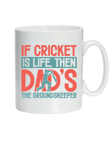 If Cricket Is Life Then Dad's The Groundkeeper!  10oz / 285ml, White Ceramic Mug, Microwave & Dishwasher Safe, Perfect For Your Morning Brew