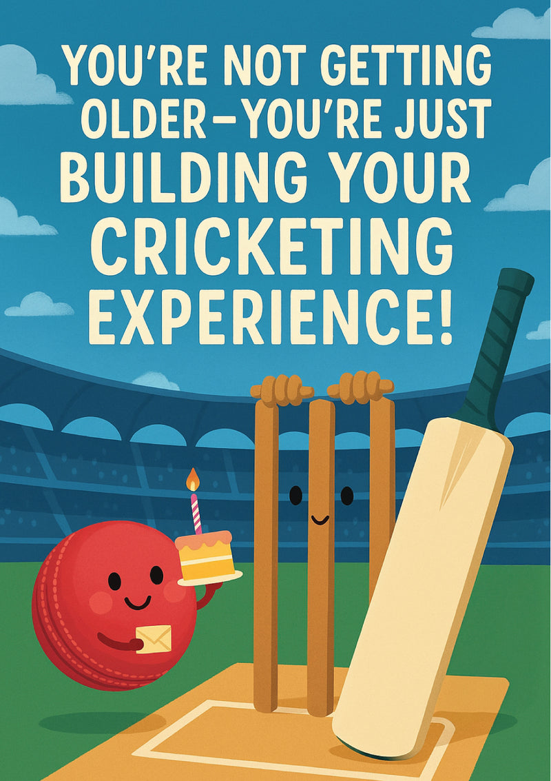 You're Not Getting Older—You're Just Building Your Cricketing Experience!