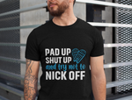 A man wearing a black t-shirt with Pad Up, Shut Up And Try Not To Nick Off on the front. A Funny Cricket Tee, Premium Fabric, Multiple Adult Sizes
