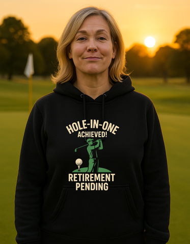 Hole-in-One Achieved, Retirement Pending | Funny Golf Hoodie