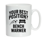 A ceramic mug with the funny football slogan on the front that reads 'Your Best Position? Bench Warmer'