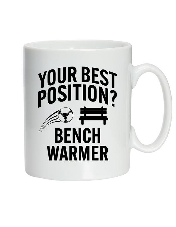 A ceramic mug with the funny football slogan on the front that reads 'Your Best Position? Bench Warmer'