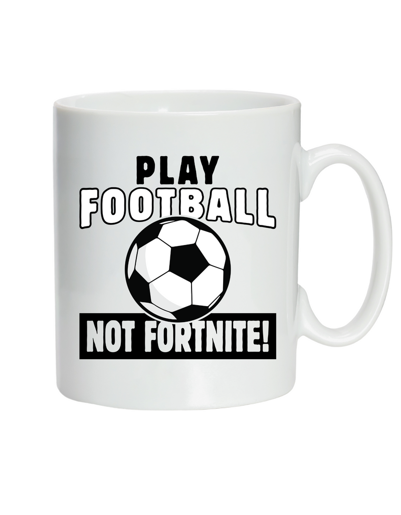 A white ceramic mug with the funny football slogan written on the front that reads 'Play Football Not Fortnite!