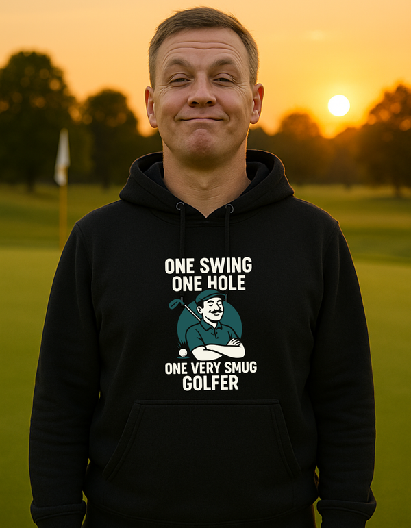 One Swing, One Hole One Very Smug Golfer | Funny Golf Hoodie