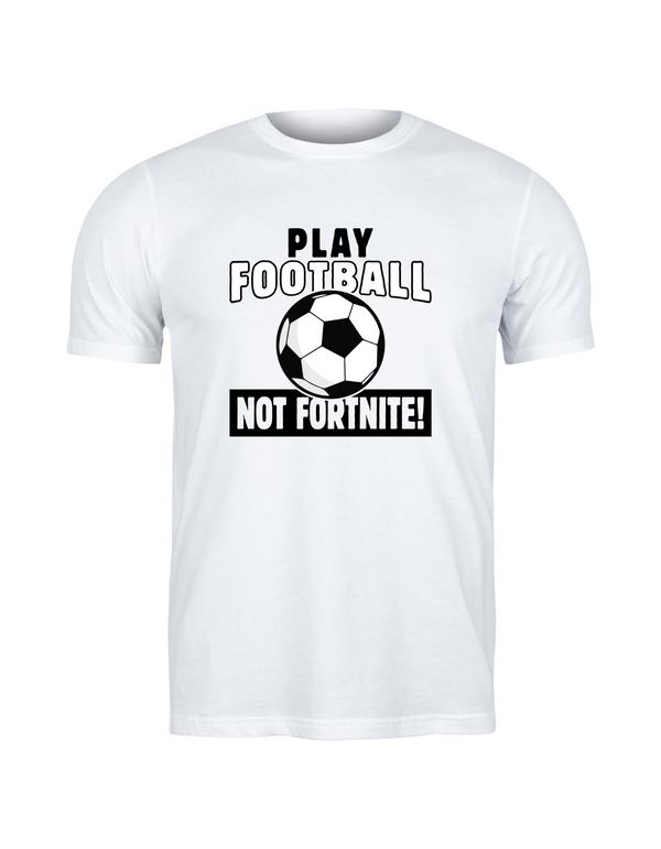 A white t-shirt with the funny football slogan written on the front that reads 'Play Football Not Fortnite!