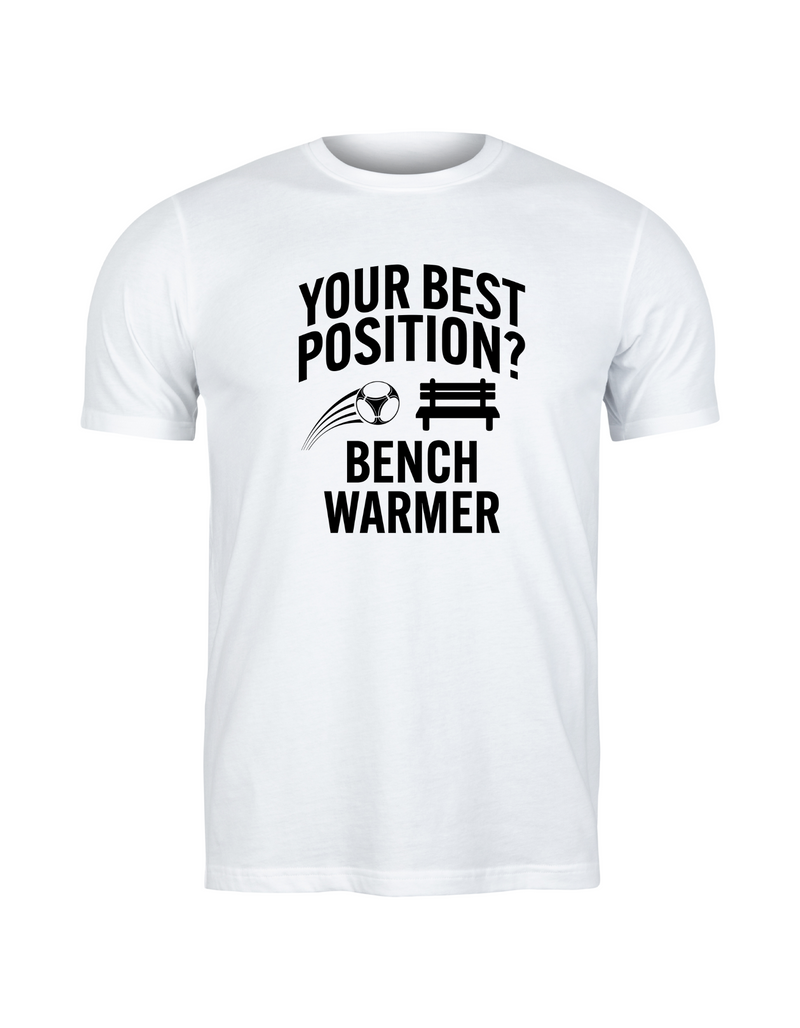 A white t-shirt that has the funny football slogan on the front that reads 'Your Best Position? Bench Warmer'