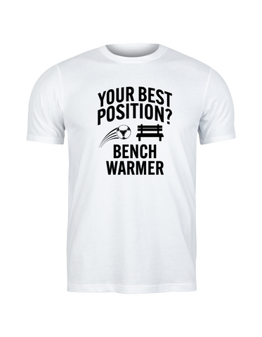 Your Best Position? Bench Warmer | Funny Football T-Shirt, Premium Fabric, Multiple Adult and Junior Sizes
