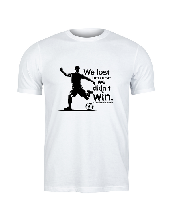White t-shirt with a soccer graphic and text on a white background with the Cows Corner slogan, We lost because we didn't win - Cristiano Ronaldo